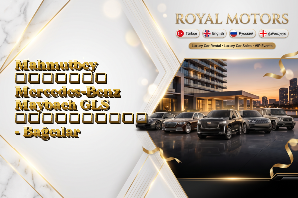 Mahmutbey მძღოლით Mercedes-Benz Maybach GLS გაქირავება - Bağcılar