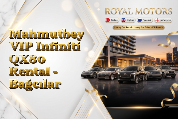 Mahmutbey VIP Infiniti QX80 Rental - Bağcılar