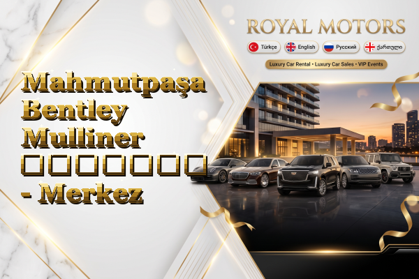 Mahmutpaşa Bentley Mulliner გაყიდვა - Merkez
