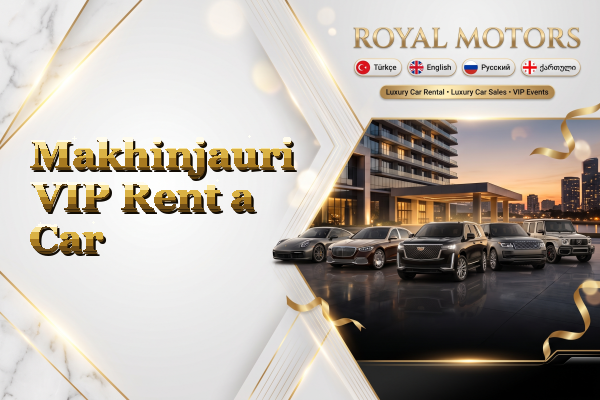Makhinjauri VIP Rent a Car