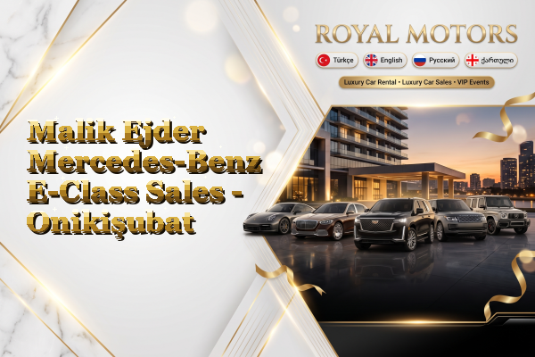 Malik Ejder Mercedes-Benz E-Class Sales - Onikişubat