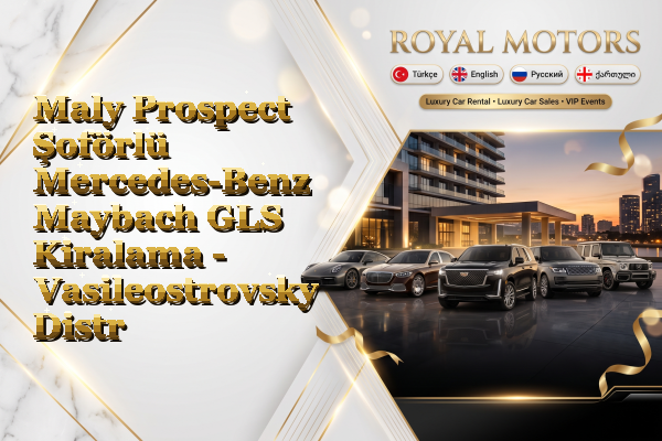 Maly Prospect Şoförlü Mercedes-Benz Maybach GLS Kiralama - Vasileostrovsky District