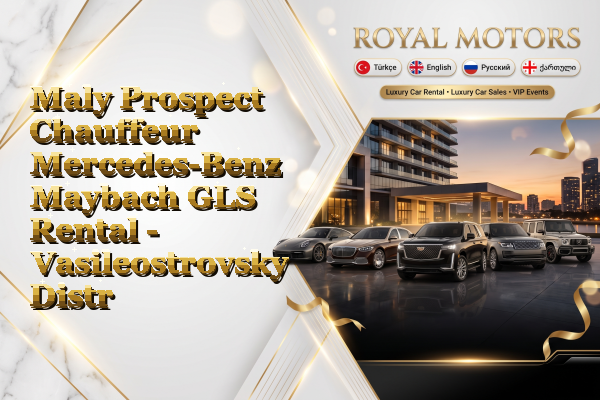 Maly Prospect Chauffeur Mercedes-Benz Maybach GLS Rental - Vasileostrovsky District