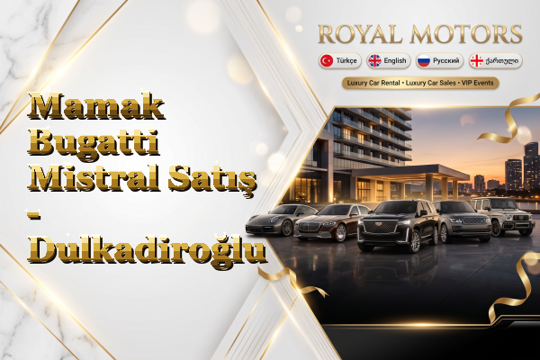 Mamak Bugatti Mistral Satış - Dulkadiroğlu