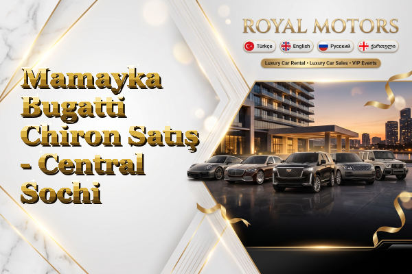 Mamayka Bugatti Chiron Satış - Central Sochi