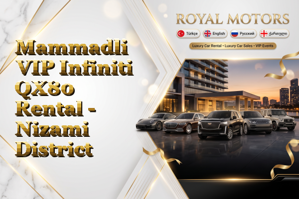 Mammadli VIP Infiniti QX80 Rental - Nizami District