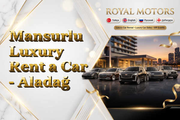 Mansurlu Luxury Rent a Car - Aladağ