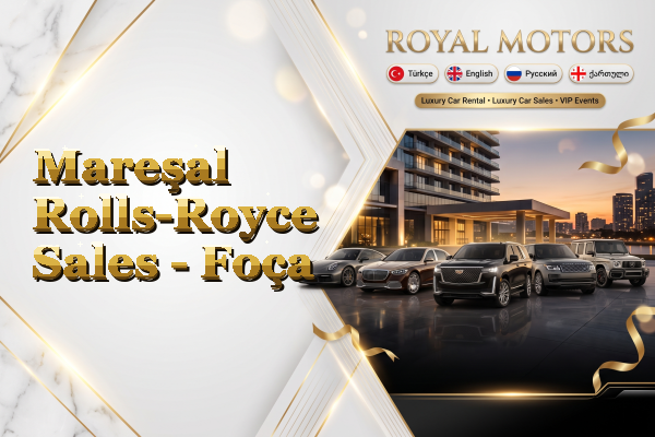 Mareşal Rolls-Royce Sales - Foça
