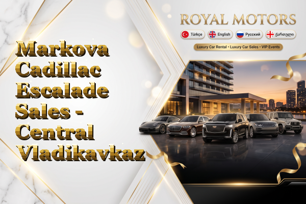 Markova Cadillac Escalade Sales - Central Vladikavkaz