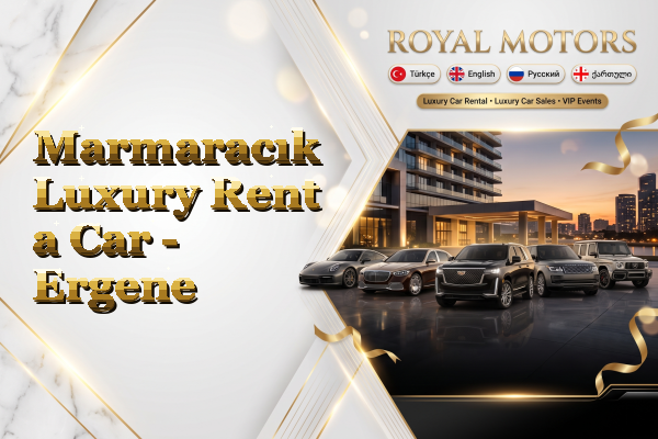 Marmaracık Luxury Rent a Car - Ergene