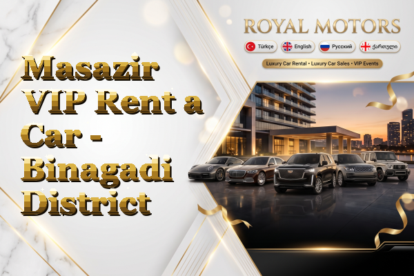 Masazir VIP Rent a Car - Binagadi District