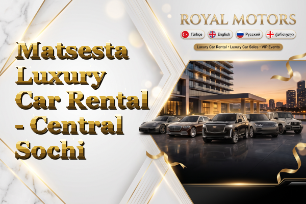 Matsesta Luxury Car Rental - Central Sochi