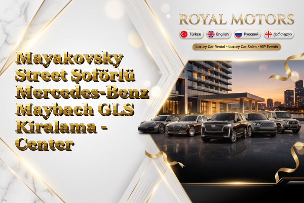 Mayakovsky Street Şoförlü Mercedes-Benz Maybach GLS Kiralama - Center
