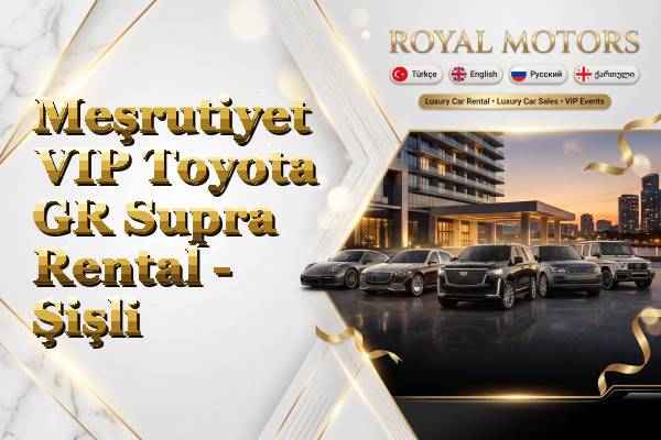 Meşrutiyet VIP Toyota GR Supra Rental - Şişli
