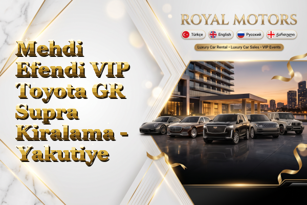 Mehdi Efendi VIP Toyota GR Supra Kiralama - Yakutiye