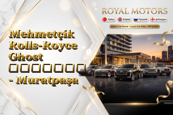 Mehmetçik Rolls-Royce Ghost გაყიდვა - Muratpaşa