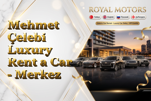 Mehmet Çelebi Luxury Rent a Car - Merkez