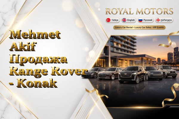 Mehmet Akif Продажа Range Rover - Konak