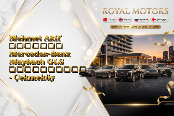 Mehmet Akif მძღოლით Mercedes-Benz Maybach GLS გაქირავება - Çekmeköy