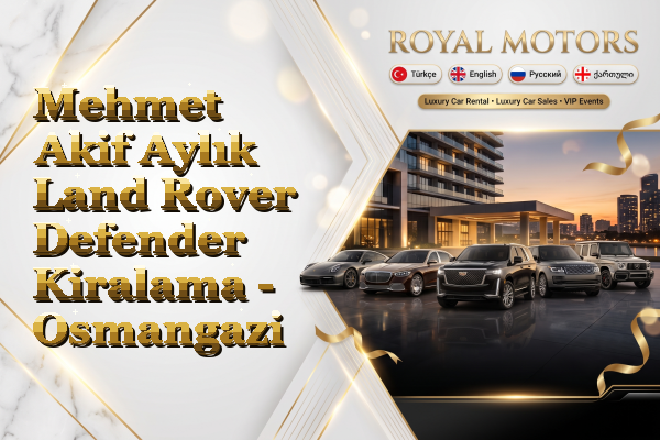 Mehmet Akif Aylık Land Rover Defender Kiralama - Osmangazi