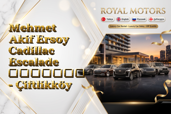 Mehmet Akif Ersoy Cadillac Escalade გაყიდვა - Çiftlikköy