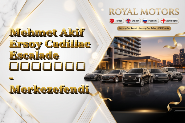Mehmet Akif Ersoy Cadillac Escalade გაყიდვა - Merkezefendi