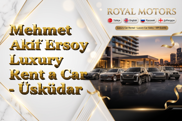 Mehmet Akif Ersoy Luxury Rent a Car - Üsküdar