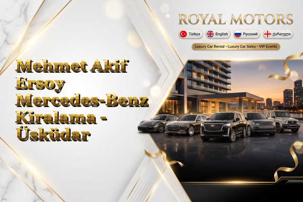 Mehmet Akif Ersoy Mercedes-Benz Kiralama - Üsküdar