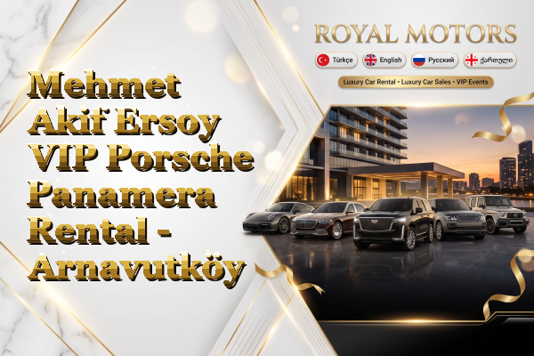 Mehmet Akif Ersoy VIP Porsche Panamera Rental - Arnavutköy