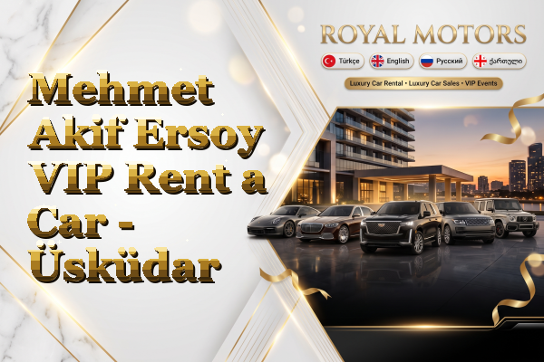 Mehmet Akif Ersoy VIP Rent a Car - Üsküdar