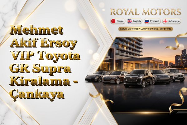 Mehmet Akif Ersoy VIP Toyota GR Supra Kiralama - Çankaya