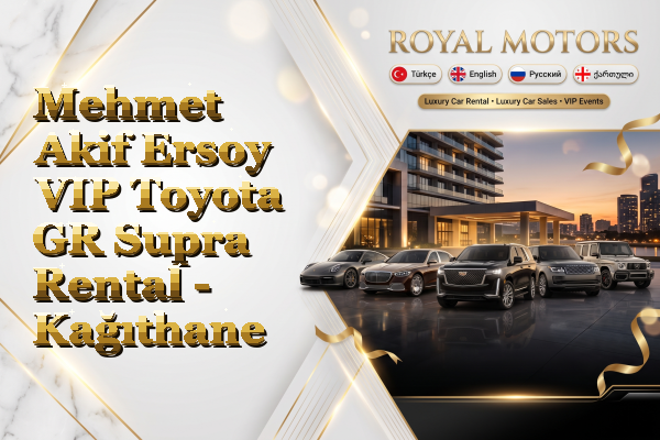 Mehmet Akif Ersoy VIP Toyota GR Supra Rental - Kağıthane