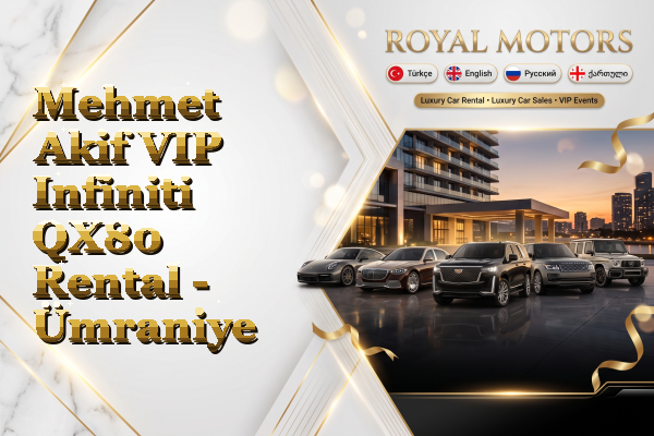 Mehmet Akif VIP Infiniti QX80 Rental - Ümraniye