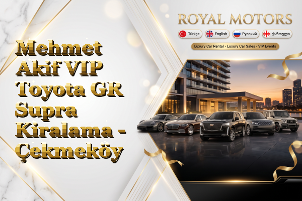 Mehmet Akif VIP Toyota GR Supra Kiralama - Çekmeköy
