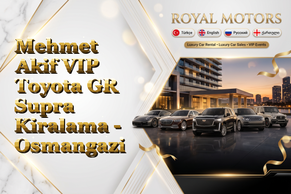 Mehmet Akif VIP Toyota GR Supra Kiralama - Osmangazi