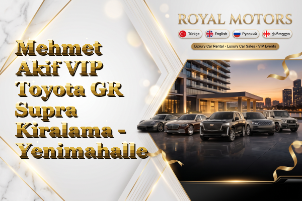 Mehmet Akif VIP Toyota GR Supra Kiralama - Yenimahalle