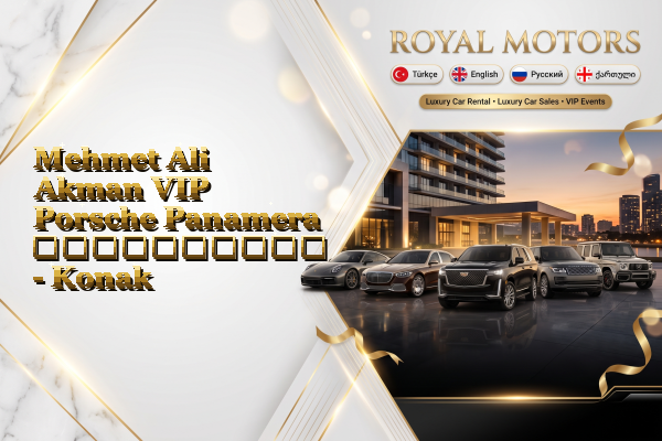 Mehmet Ali Akman VIP Porsche Panamera გაქირავება - Konak
