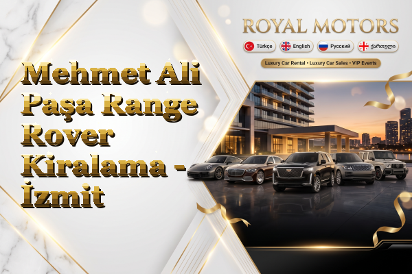 Mehmet Ali Paşa Range Rover Kiralama - İzmit