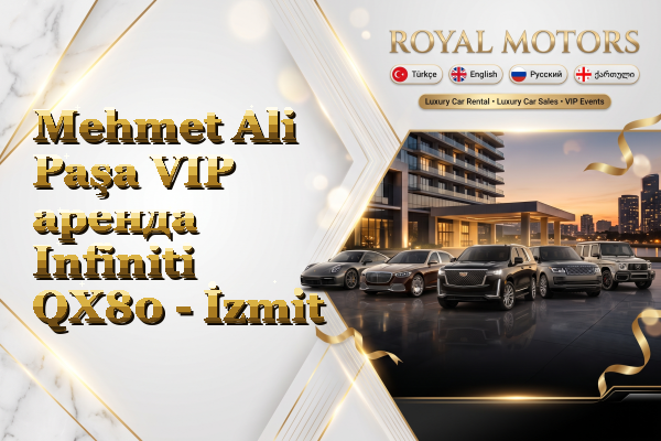 Mehmet Ali Paşa VIP аренда Infiniti QX80 - İzmit