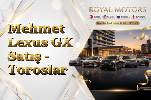 Mehmet Lexus GX Satış - Toroslar