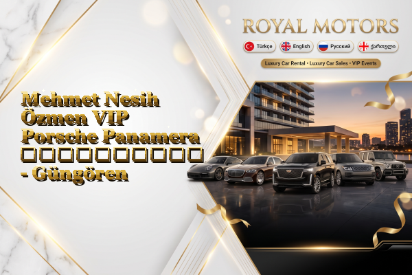 Mehmet Nesih Özmen VIP Porsche Panamera გაქირავება - Güngören
