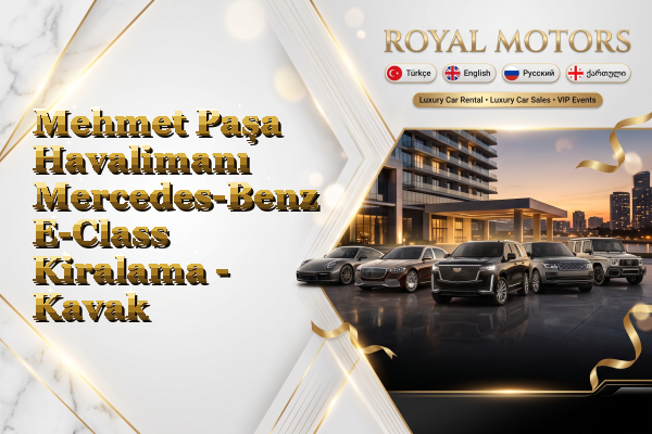 Mehmet Paşa Havalimanı Mercedes-Benz E-Class Kiralama - Kavak