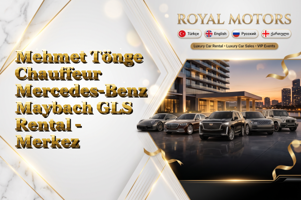 Mehmet Tönge Chauffeur Mercedes-Benz Maybach GLS Rental - Merkez