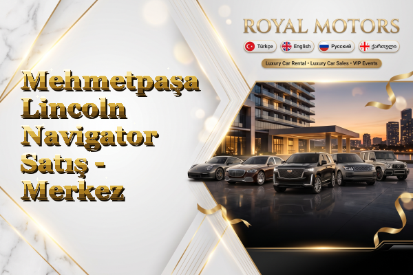Mehmetpaşa Lincoln Navigator Satış - Merkez