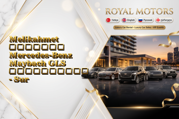 Melikahmet მძღოლით Mercedes-Benz Maybach GLS გაქირავება - Sur