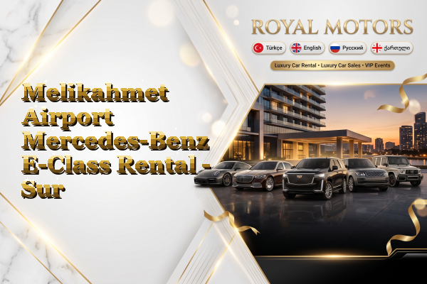 Melikahmet Airport Mercedes-Benz E-Class Rental - Sur