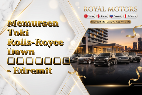 Memursen Toki Rolls-Royce Dawn გაყიდვა - Edremit