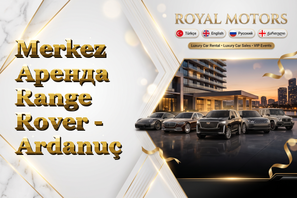 Merkez Аренда Range Rover - Ardanuç