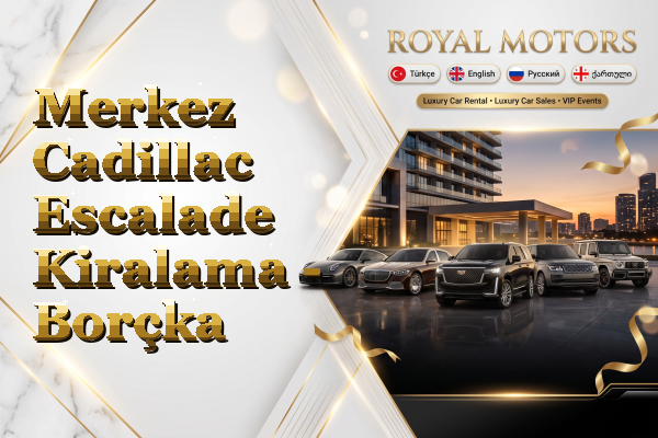 Merkez Cadillac Escalade Kiralama - Borçka