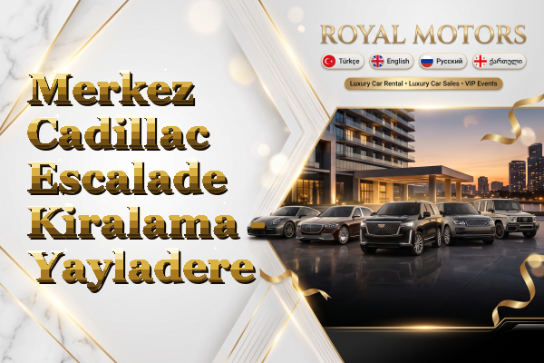 Merkez Cadillac Escalade Kiralama - Yayladere